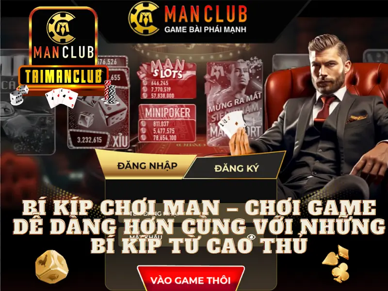 Bí kíp chơi man - Chơi game dễ dàng hơn cùng với những bí kíp từ cao thủ