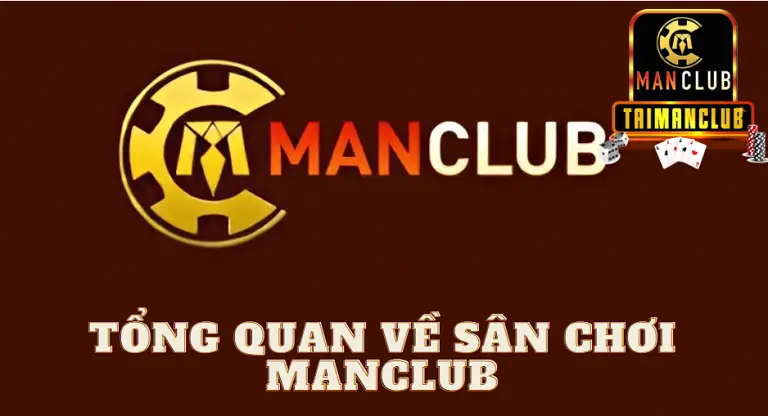 Tổng quan về sân chơi MANCLUB