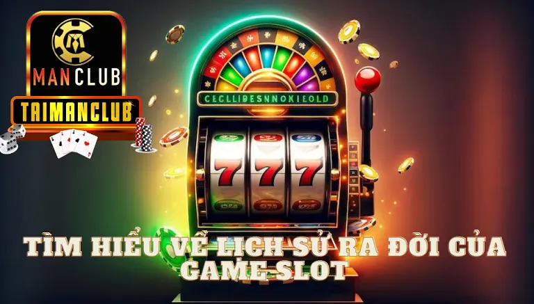 Tìm hiểu về lịch sử ra đời của game slot