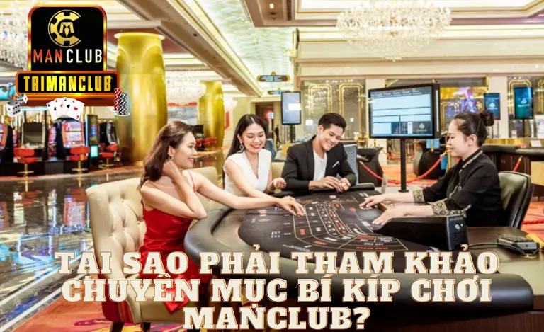 Tại sao phải tham khảo chuyên mục bí kíp chơi Manclub?